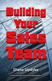 Building Your Sales Team - Diane Updyke