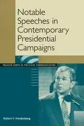 Notable Speeches in Contemporary Presidential Campaigns - Robert V. Friedenberg