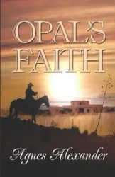 Opal's Faith - Alexander Agnes