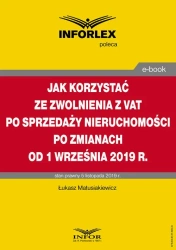 eBook Jak korzystać ze zwolnienia z VAT przy sprzedaży nieruchomości po zmianach od 1 września 2019 r. - Łukasz Matusiakiewicz