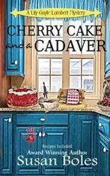 Cherry Cake and a Cadaver - Susan Boles