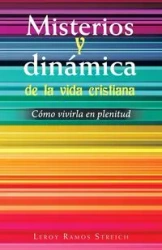 Misterios Y Dinámica De La Vida Cristiana - Leroy Streich Ramos