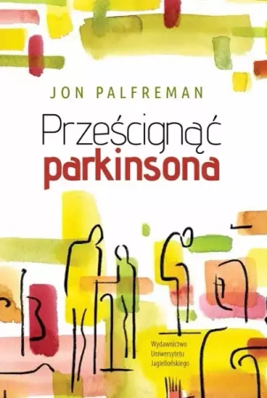 Prześcignąć parkinsona - Jon Palfreman