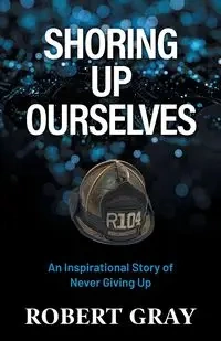 SHORING UP OURSELVES - Robert Gray