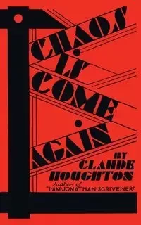 Chaos Is Come Again (Valancourt 20th Century Classics) - Claude Houghton
