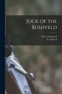 Jock of the Bushveld - Percy Fitzpatrick
