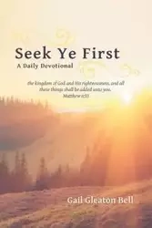 Seek Ye First - Bell Gail Gleaton