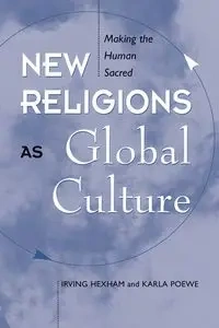 New Religions As Global Cultures - Irving Hexham