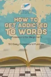 How to Get Addicted to Words | Crossword for Beginners | 50 Easy Crossword Puzzles - Puzzle Therapist