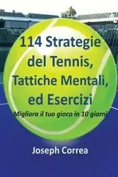 114 Strategie del Tennis, Tattiche Mentali, ed Esercizi - Joseph Correa