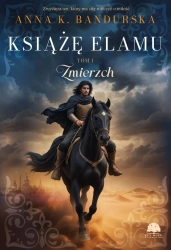 Książę Elamu T.1 Zmierzch - Anna K. Bandurska