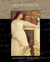 Miss Mackenzie - Anthony Trollope