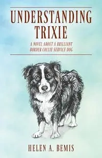 Understanding Trixie - Helen A. Bemis