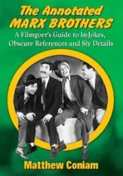 The Annotated Marx Brothers - Matthew Coniam