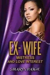 Ex-Wife, Mistress and Love Interest - Paige Sharyn