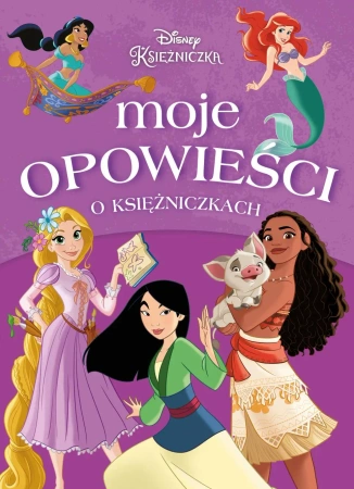 Moje opowieści o księżniczkach. Disney - Praca zbiorowa