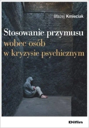 Stosowanie przymusu wobec osób w kryzysie psych. - Błażej Kmieciak