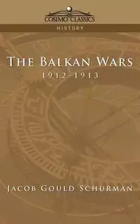 The Balkan Wars - Jacob Schurman Gould