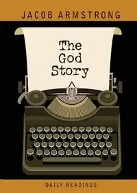 The God Story Daily Readings - Jacob Armstrong