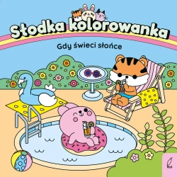 Gdy świeci słońce. Słodka kolorowanka - Opracowanie zbiorowe