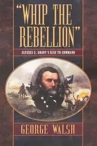 Whip the Rebellion - George Walsh