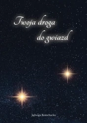 Twoja droga do gwiazd - Jadwiga Rosochacka