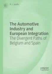 The Automotive Industry and European Integration - Jacobs A. J.