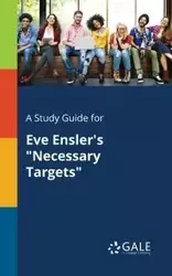 A Study Guide for Eve Ensler's "Necessary Targets" - Gale Cengage