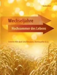 Wechseljahre - Hochsommer des Lebens - Karoline Dichtl