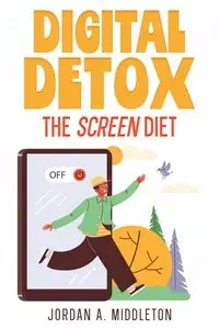 Digital Detox - Jordan A. Middleton