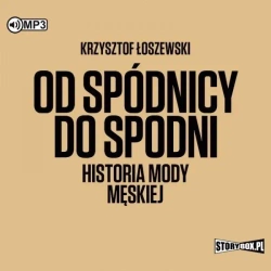 Od spódnicy do spodni. Historia mody męskiej CD - Krzysztof Łoszewski