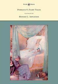 Perrault's Fairy Tales - Illustrated by Honor C. Appleton - Charles Perrault