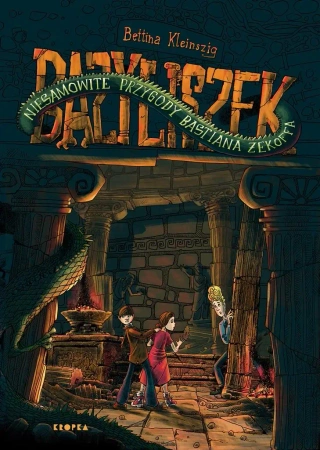 Bazyliszek. Niesamowite przygody Bastiana Zekoffa - Bettina Kleinszig, Justyna Drobkiewicz