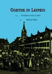 Goethe in Leipzig - Kloss Helmar
