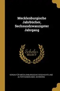 Mecklenburgische Jahrbücher, Sechsundzwanzigster Jahrgang - Verein Für Mecklenburgische Geschichte