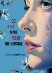 Bo nikt mnie nigdy nie kochał - Elżbieta Szymborska