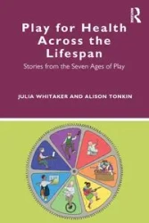 Play for Health Across the Lifespan - Julia Whitaker