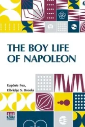 The Boy Life Of Napoleon - Foa Eug nie