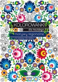 Kolorowanki dla każdego. Motywy regionalne do... - Kanarkowska Maja