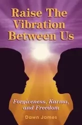 Raise the Vibration Between Us - James Dawn