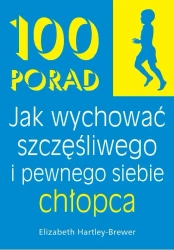 100 Porad jak wychować szczęśliwego i pewnego chło - Elisabeth Hartley-Brewer