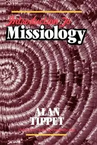 Introduction to Missiology - Alan Richard Tippett
