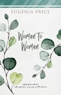 Woman to Woman - Eugenia Price