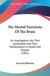 The Mental Functions Of The Brain - Bernard Hollander