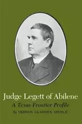 Judge Legett of Abilene - Vernon Spence Gladden