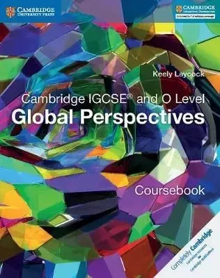 Cambridge IGCSE and O Level Global Perspectives Coursebook - Keely Laycock