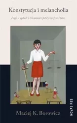 Konstytucja i melancholia - Maciej Konrad Borowicz