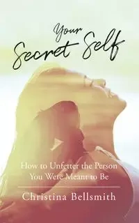 Your Secret Self - Christina Bellsmith