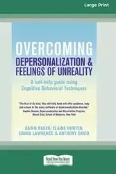 Overcoming Depersonalization and Feelings of Unreality (16pt Large Print Edition) - Dawn Baker