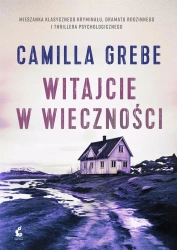 Witajcie w Wieczności - Camilla Grebe